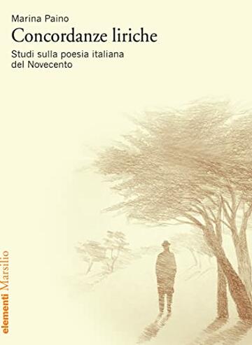 Concordanze liriche: Studi sulla poesia italiana del Novecento